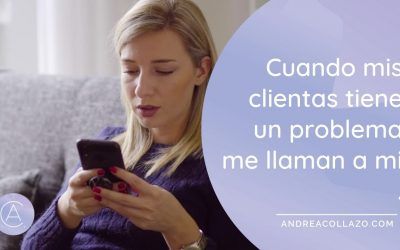 Si mis clientas tienen problemas me llaman a mi