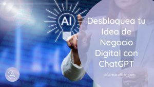 Chatgpt Desbloquea tu Idea de Negocio Digital