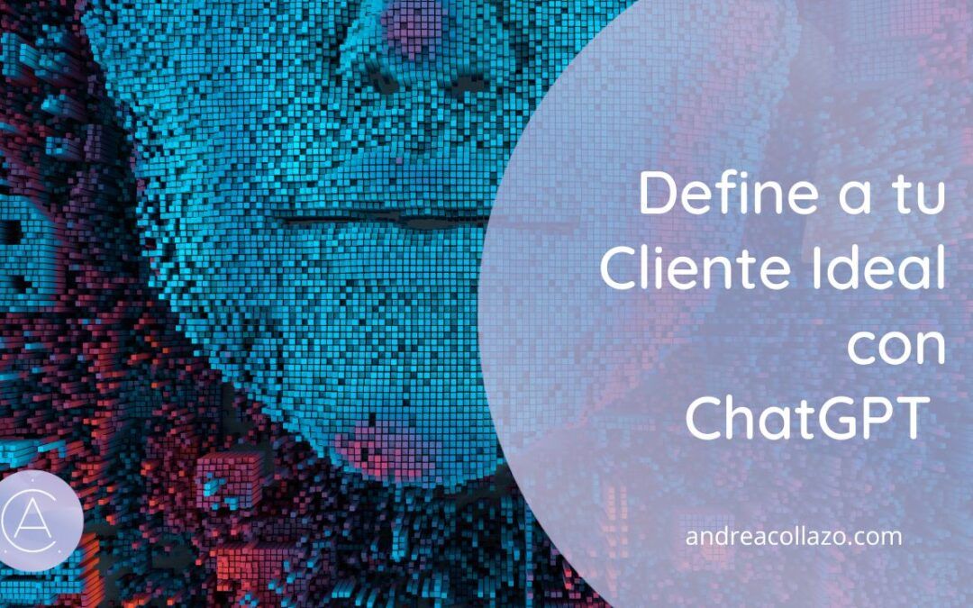 Define a tu cliente ideal con ChatGPT