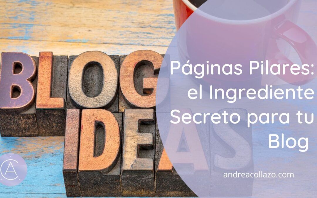 Páginas pilares: El ingrediente secreto para tu blog