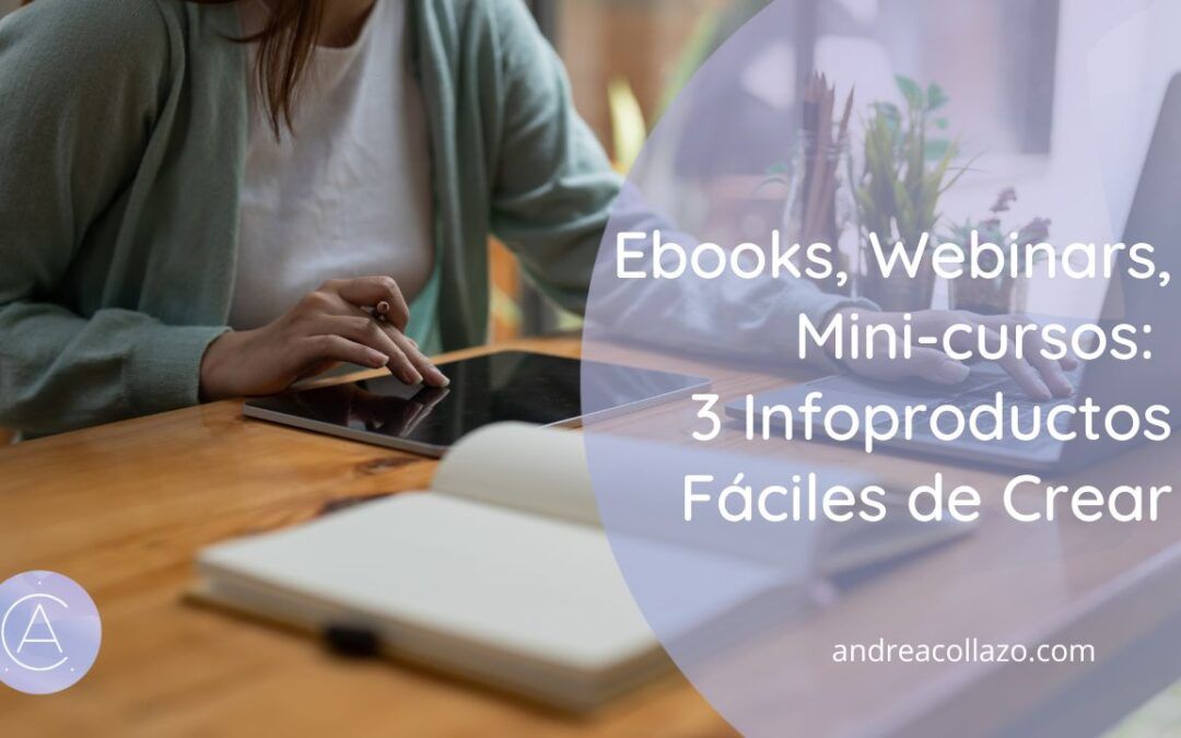 Ebooks, Mini-cursos o Webinars: 3 Infoproductos Fáciles de Crear