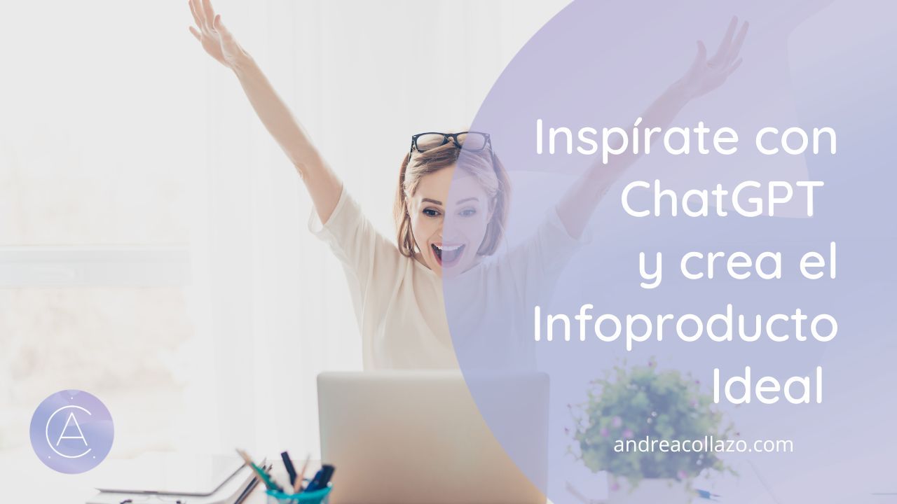 Inspírate con ChatGPT y crea el infoproducto ideal