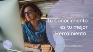 tu conocimiento es tu herramienta