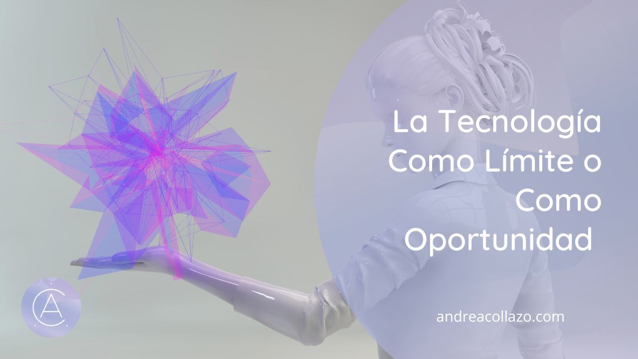 La Tecnología Como Límite o Como Oportunidad