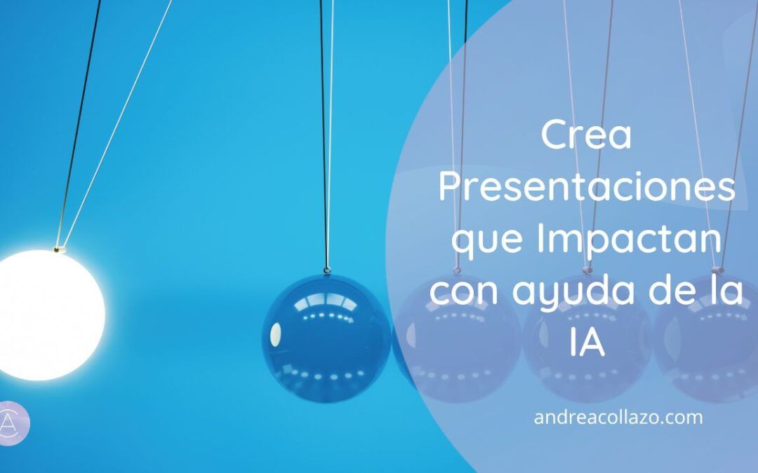 Crea Presentaciones que Impactan con ayuda de la IA