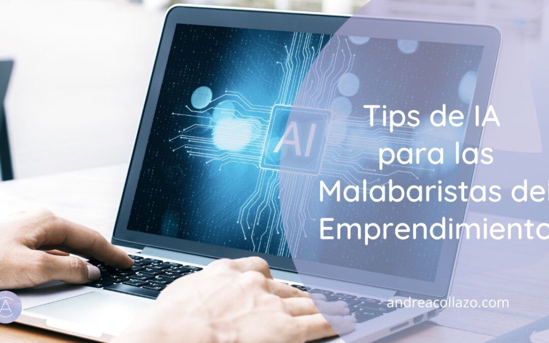 Tips de IA para las malabaristas del emprendimiento