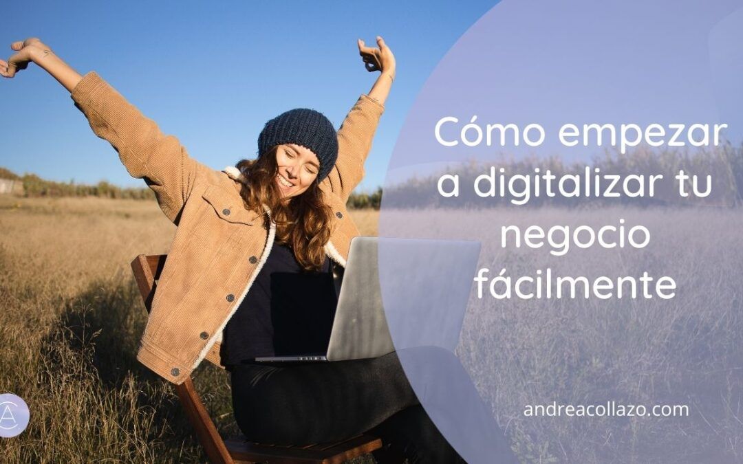 Digitalización sin complicaciones: Cómo digitalizar tu negocio fácilmente