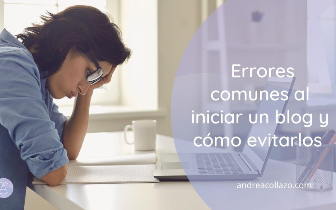Errores comunes al iniciar un blog y cómo evitarlos