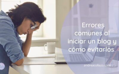 Errores comunes al iniciar un blog y cómo evitarlos