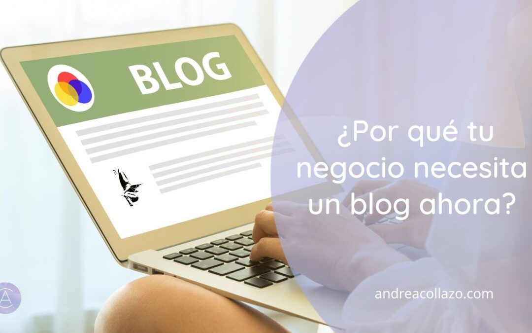 Blogging estratégico: ¿Por qué tu negocio necesita un blog ahora?
