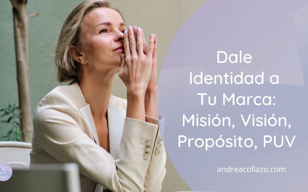 Dale Identidad a tu Marca: Misión, Visión, PUV