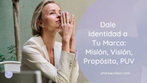 Dale Identidad a Tu Marca: Misión, Visión, Propósito, PUV