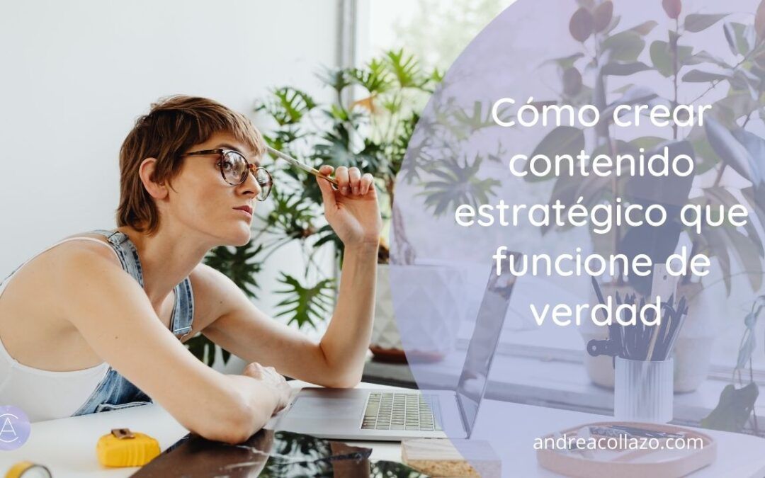 Cómo crear contenido estratégico que funcione de verdad