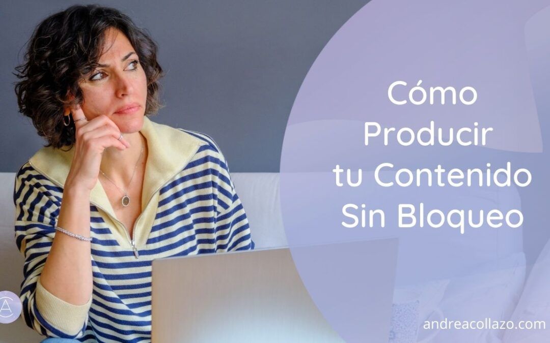 Cómo producir tu contenido sin bloqueo