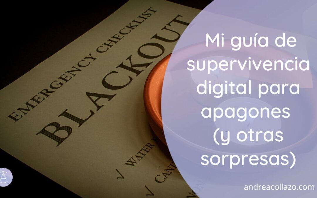 Mi guía de supervivencia digital para apagones (y otras sorpresas)