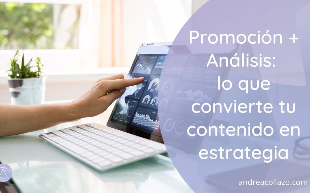 Promoción y análisis: lo que convierte tu contenido en estrategia