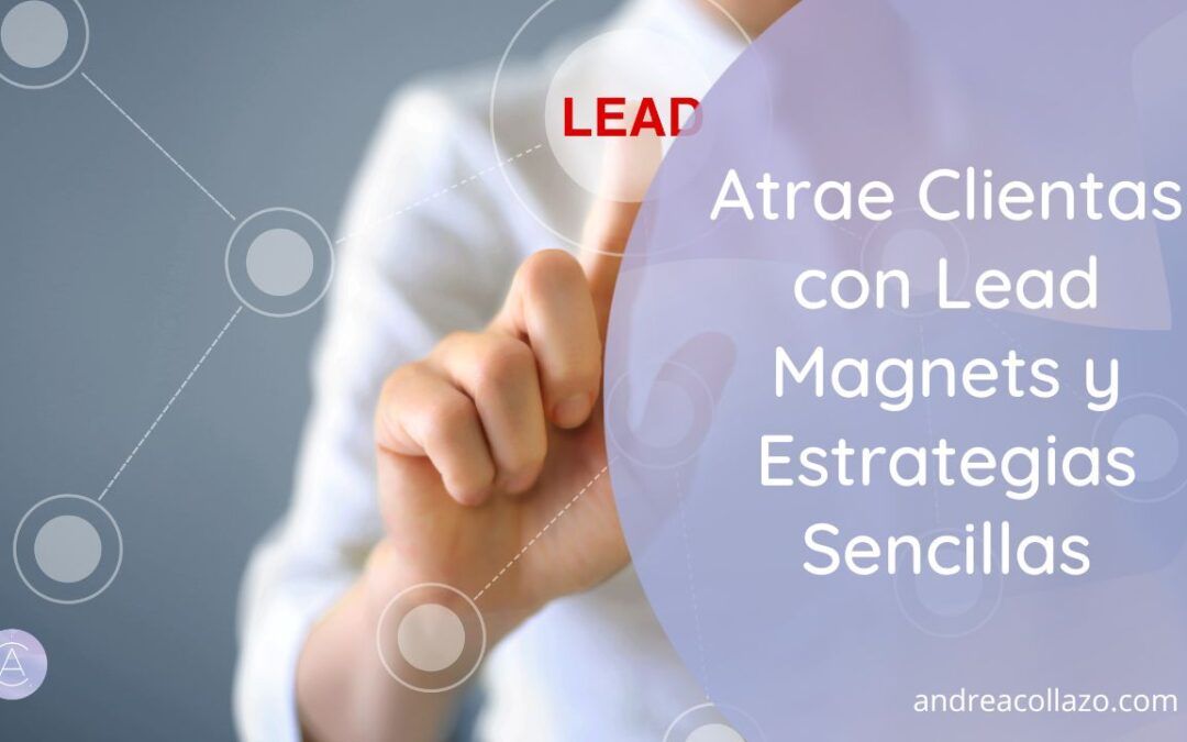 Atrae clientas con lead magnets y estrategias sencillas