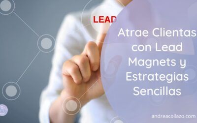Atrae clientas con lead magnets y estrategias sencillas