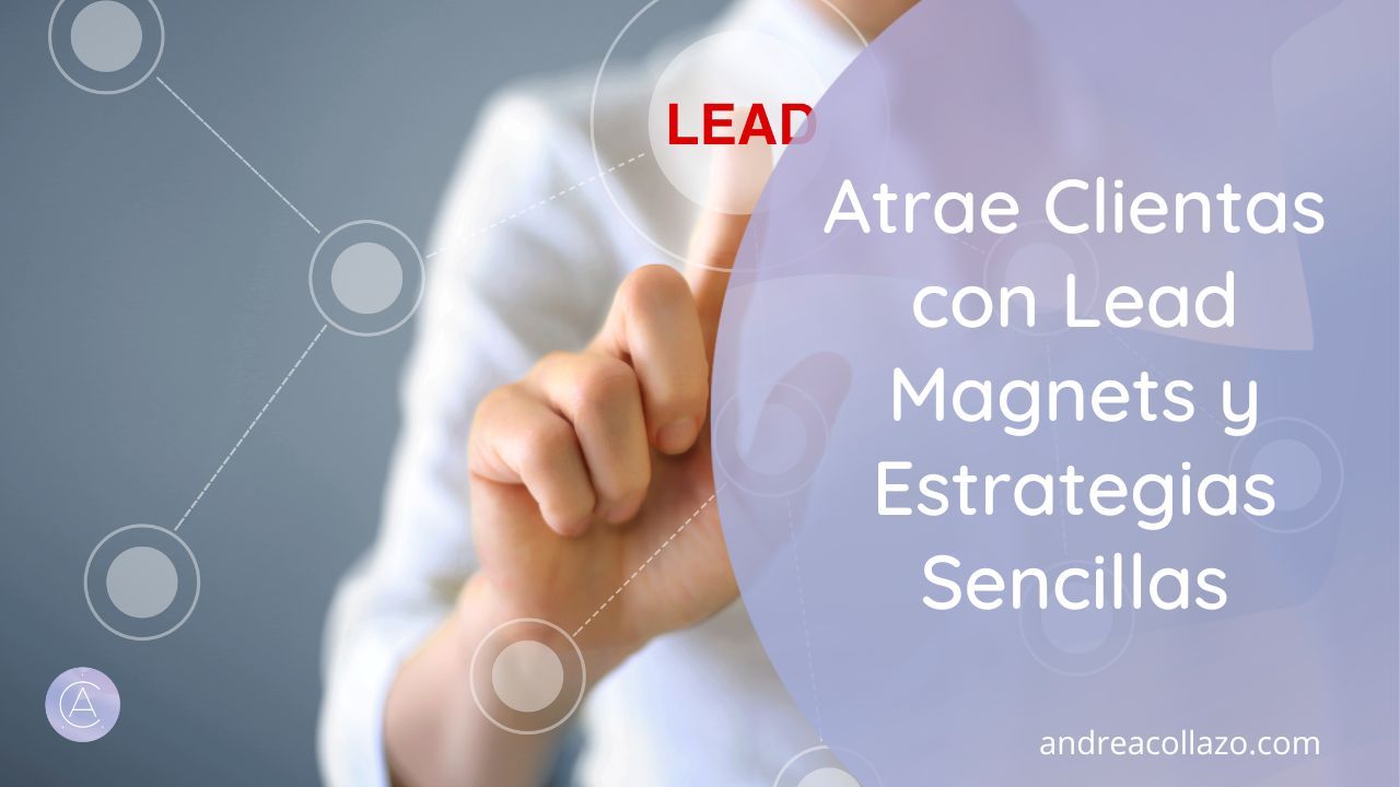 Atrae clientas con lead magnets y estrategias sencillas