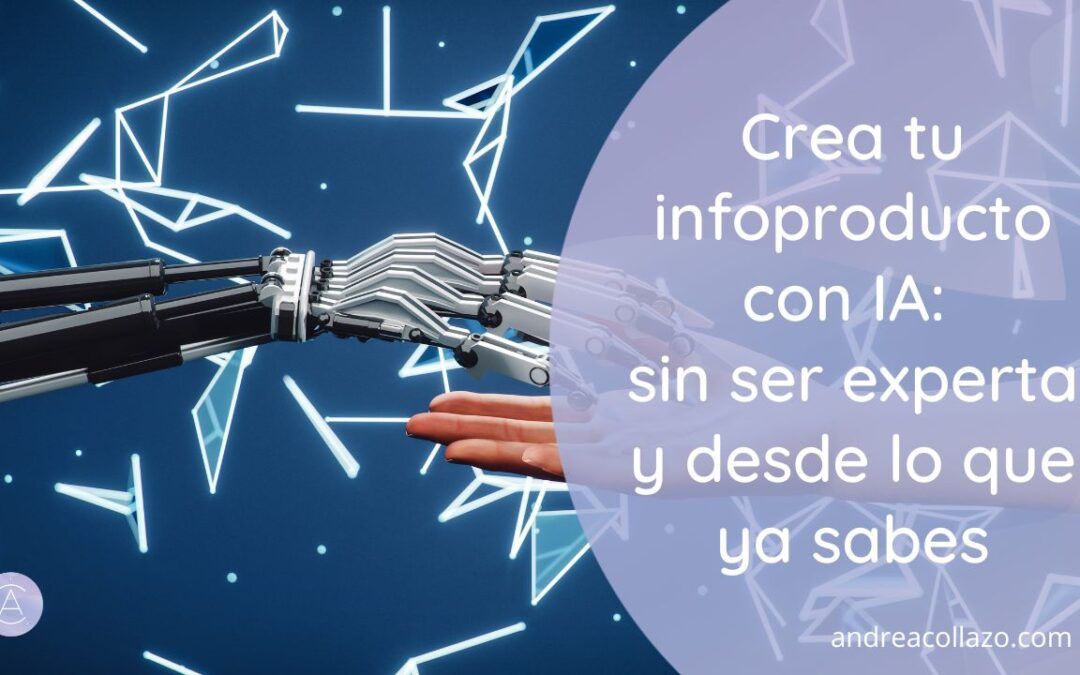 Crea tu infoproducto con IA: sin ser experta y desde lo que ya sabes