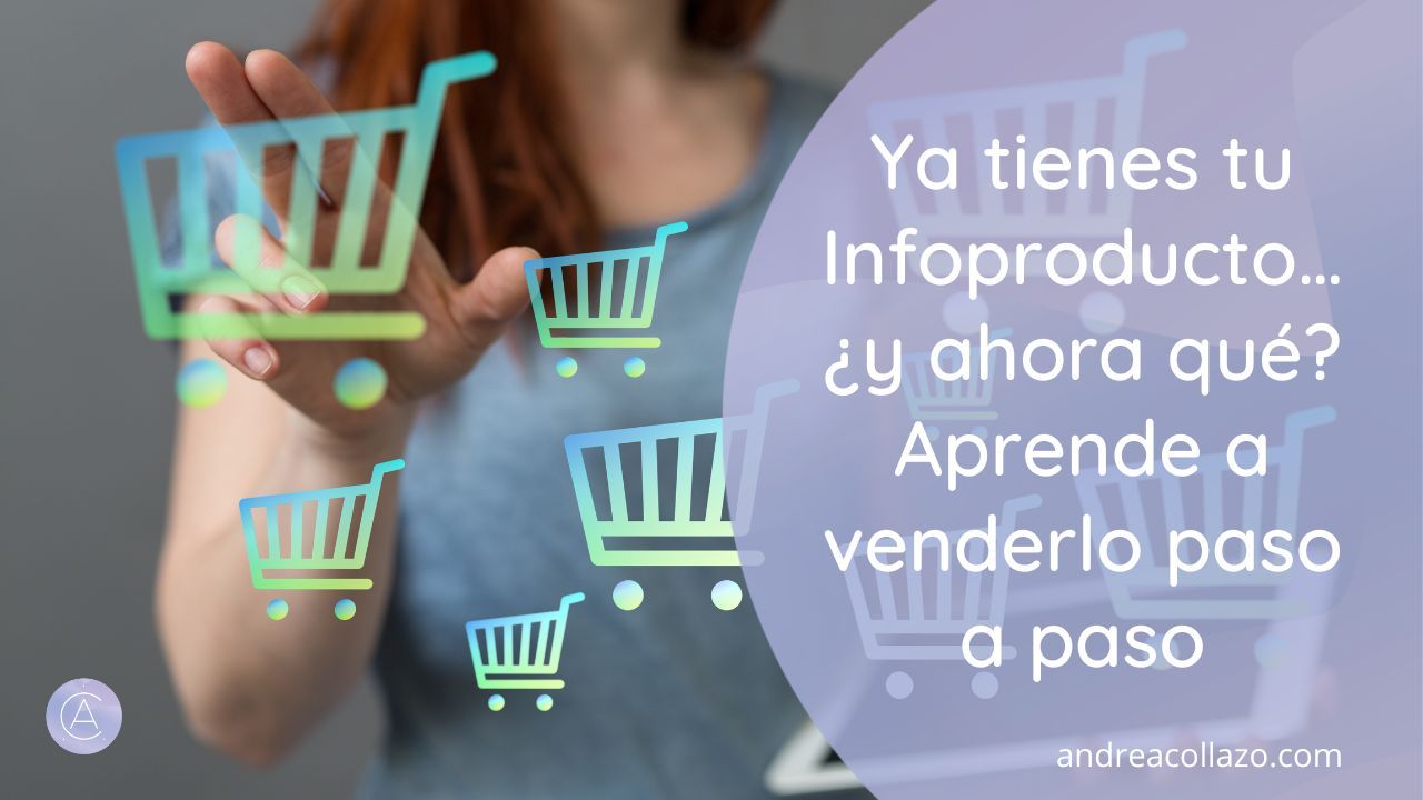 Ya tienes tu infoproducto… ¿y ahora qué Aprende a venderlo paso a paso