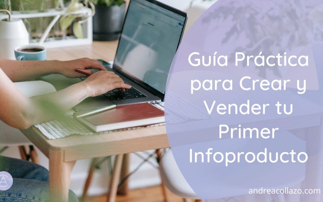 Guía Práctica para Crear y Vender tu Primer Infoproducto