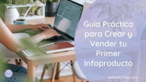guía práctica para crear y vender tu primer infoproducto