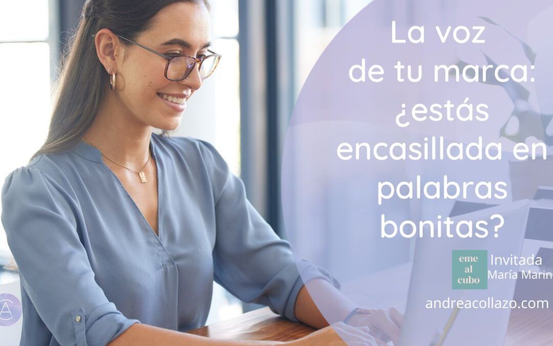 La voz de tu marca: ¿estás encasillada en palabras bonitas?