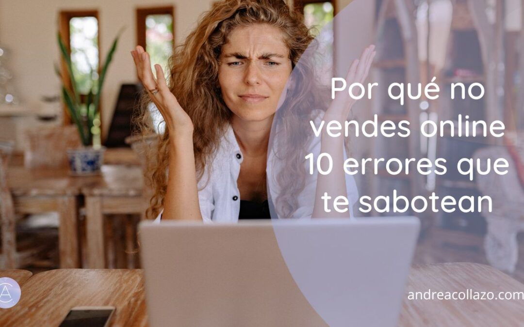 Por qué no vendes online (aunque lo estés intentando): 10 errores que te sabotean