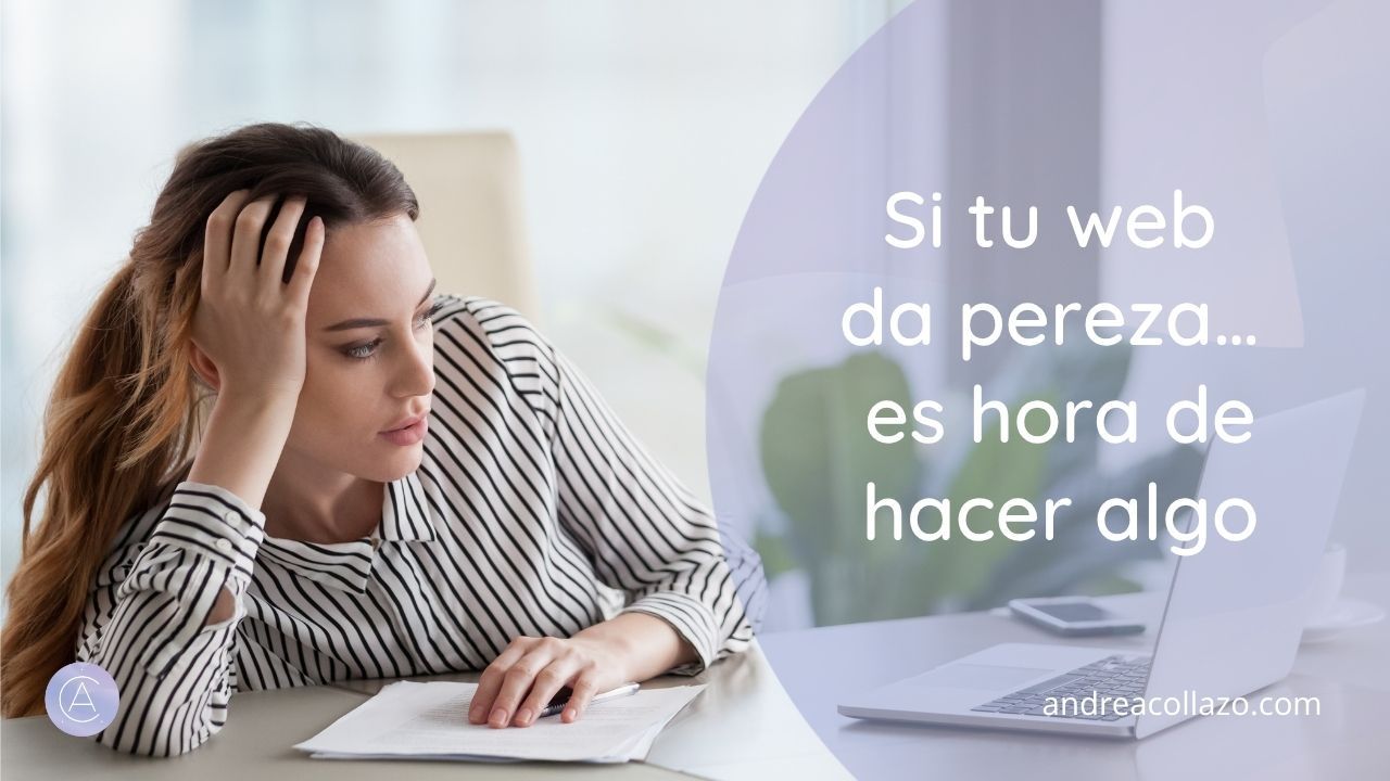 Si tu web da pereza… es hora de hacer algo