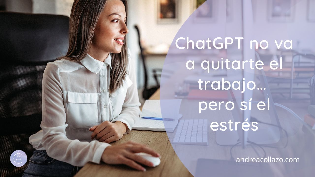 ChatGPT no va a quitarte el trabajo… pero sí el estrés