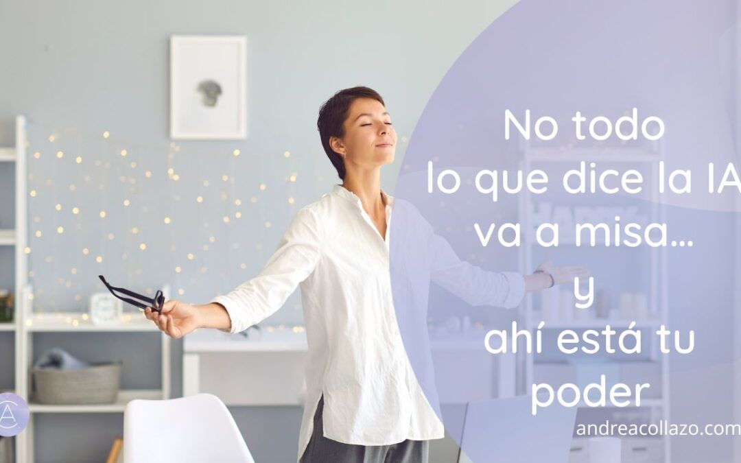 No todo lo que dice la IA va a misa… y ahí está tu poder
