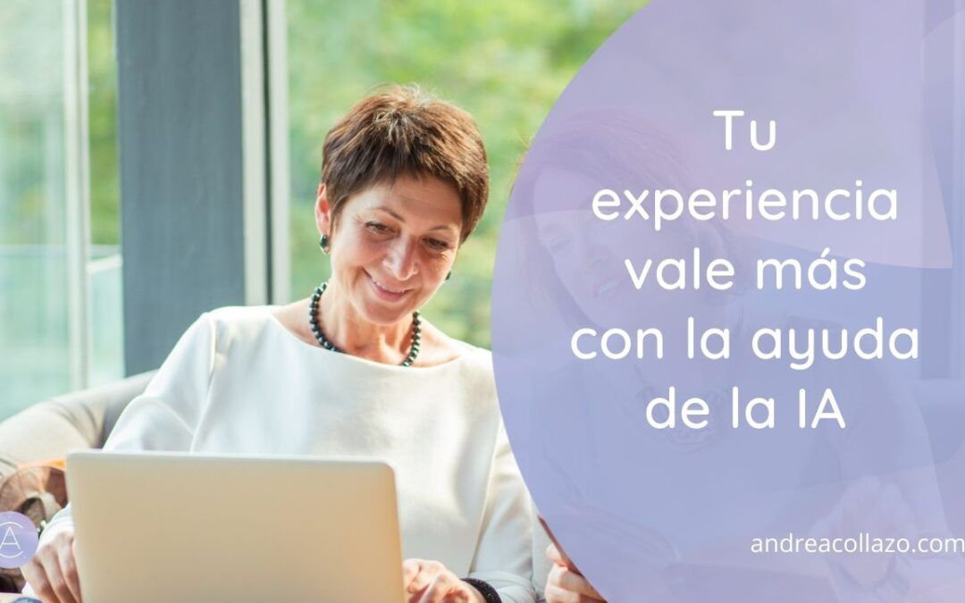 Tu Experiencia vale más con la ayuda de la IA