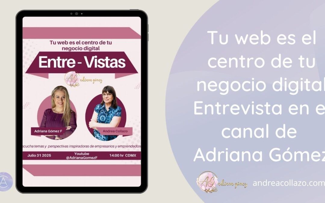 Tu web es el centro de tu negocio digital – Entrevista en el canal de  Adriana Gómez
