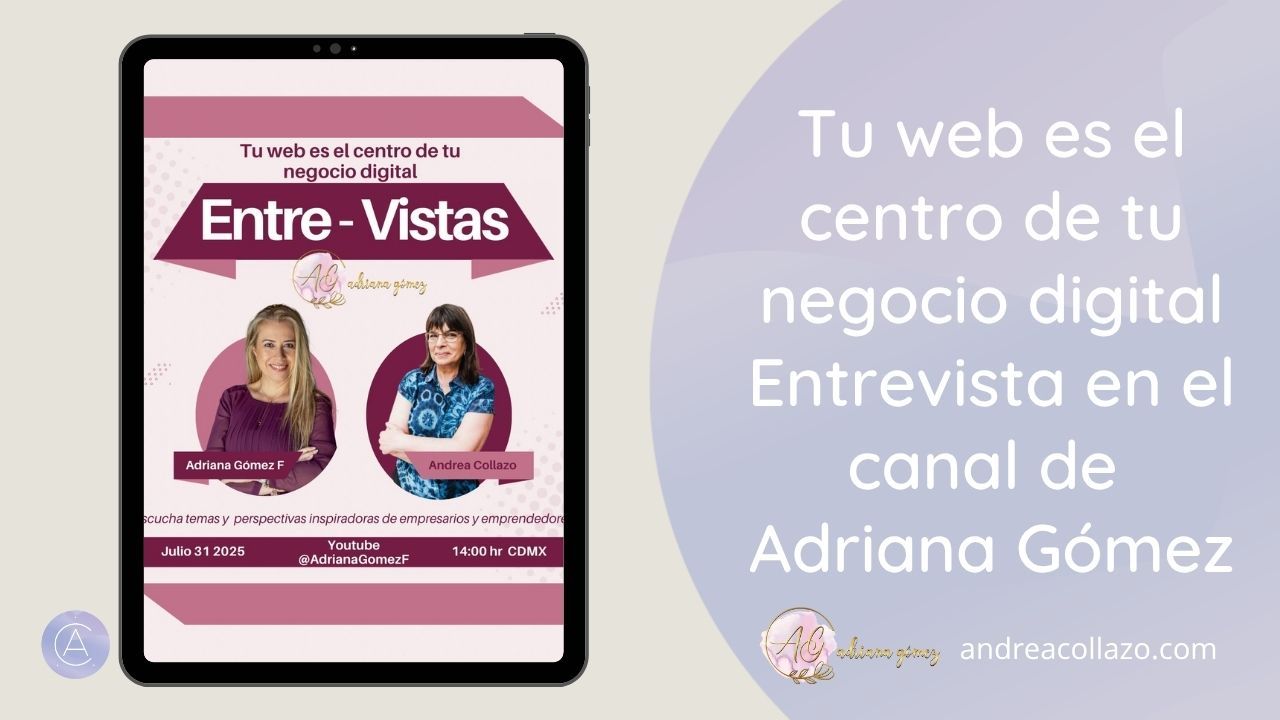 Tu web es el centro de tu negocio digital Entrevista en el canal de Adriana Gómez