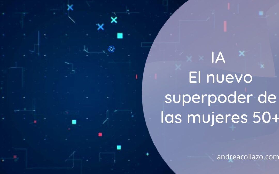 Mujeres +50 e IA: lo que hablamos en el directo con Claudia (y cómo empezar sin miedo)