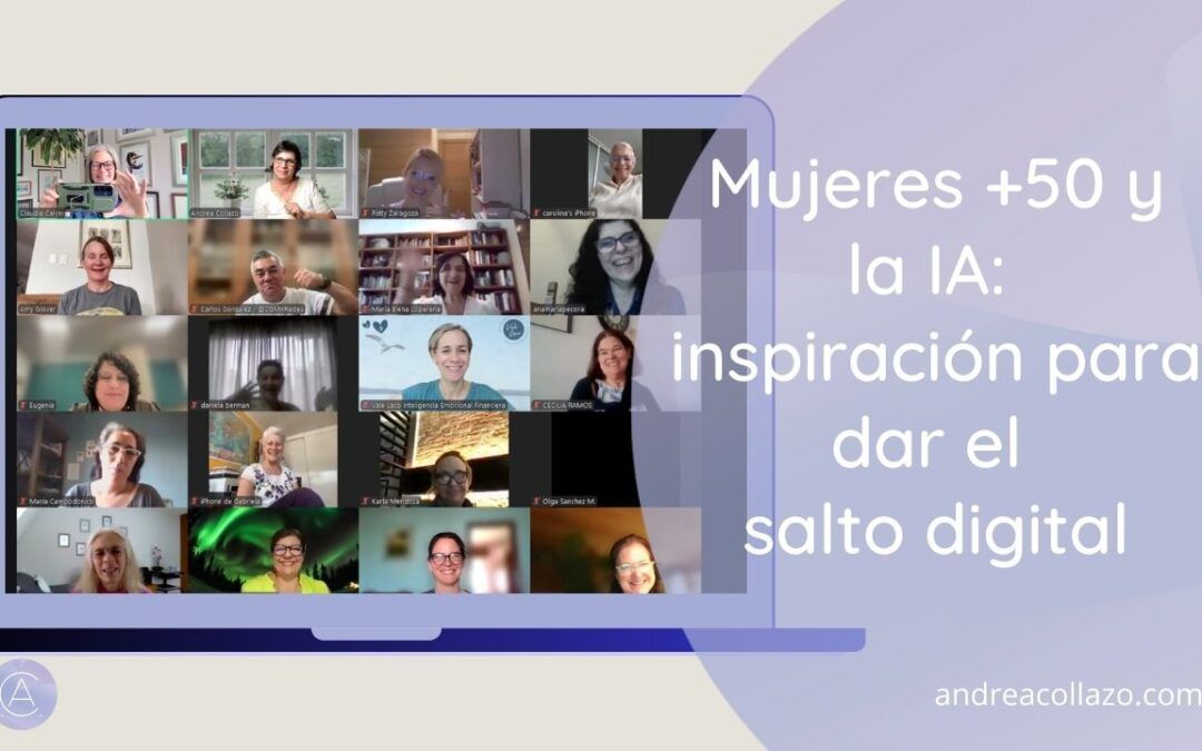 Mujeres +50 y la IA: inspiración para dar el salto digital