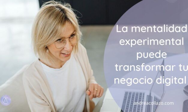 Cómo la mentalidad experimental puede transformar tu negocio digital