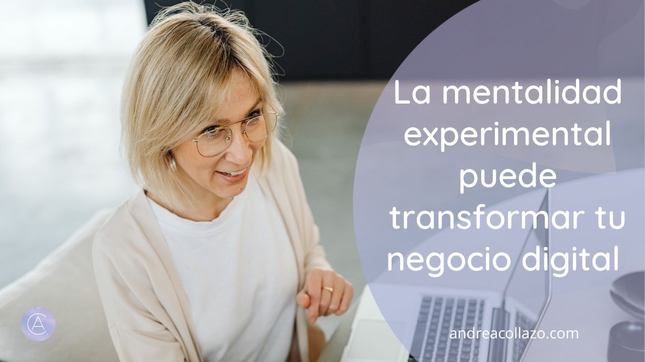 Cómo la mentalidad experimental puede transformar tu negocio digital