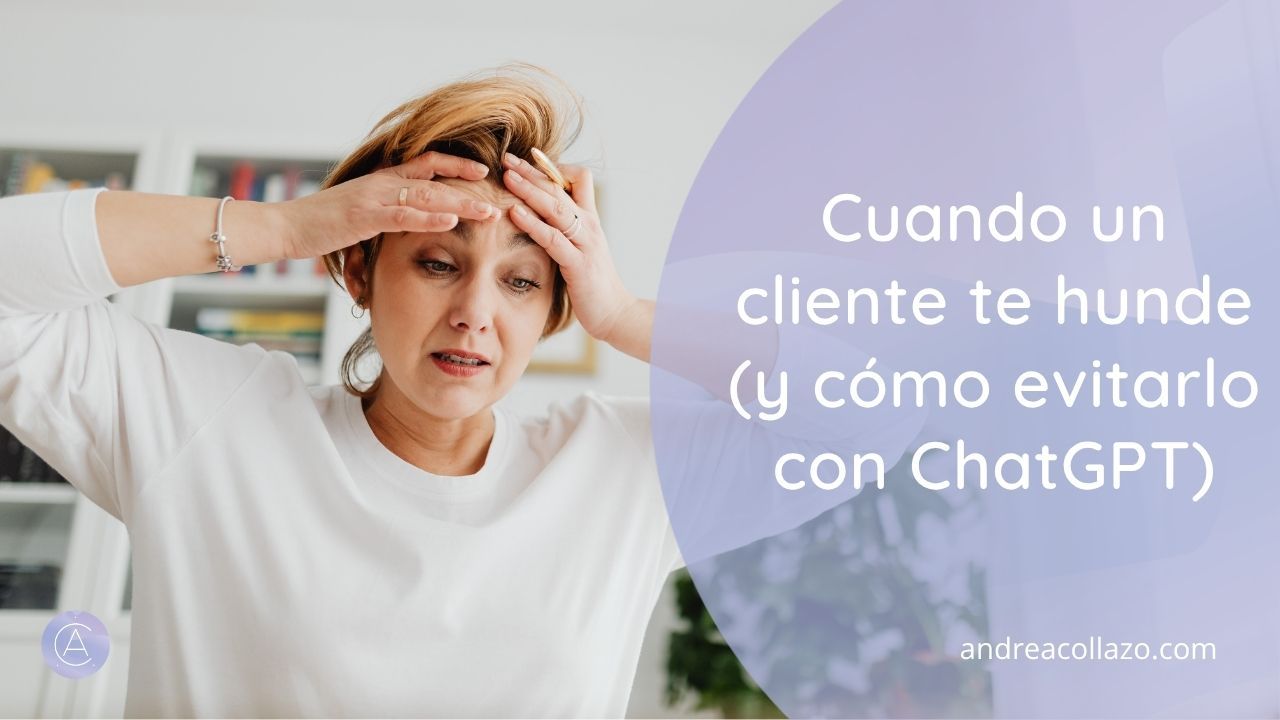 Cuando un cliente te hunde (y cómo evitarlo con ChatGPT)