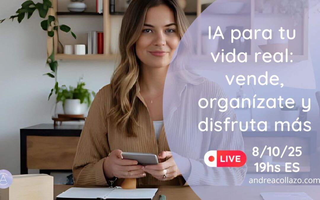 IA para tu vida real: vende, organízate y disfruta más