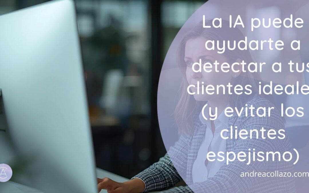 La IA puede ayudarte a detectar a tus clientes ideales (y evitar los clientes espejismo)