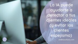 La IA puede ayudarte a detectar a tus clientes ideales (y evitar los clientes espejismo)