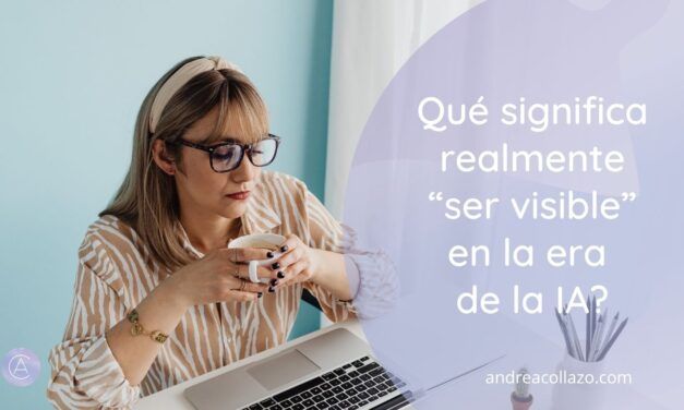 ¿Qué significa realmente “ser visible” en la era de la inteligencia artificial?