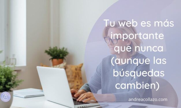 Tu web es más importante que nunca (aunque las búsquedas cambien)