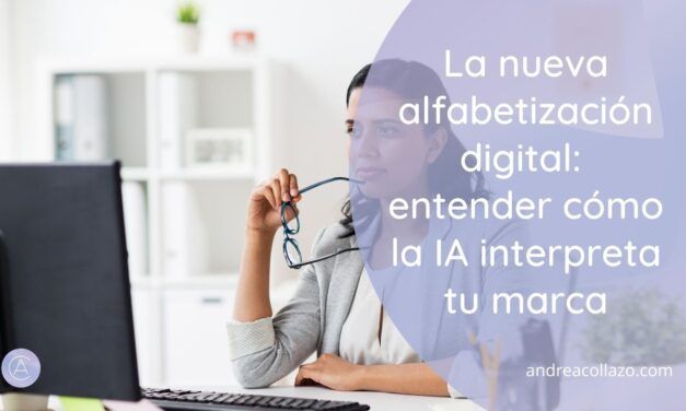 La nueva alfabetización digital: entender cómo la IA interpreta tu marca