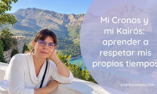 Mi Cronos y mi Kairós: aprender a respetar mis propios tiempos